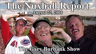 The Gary Burbank Show: The Nuxhall Report (August 27, 2004) | 700 WLW