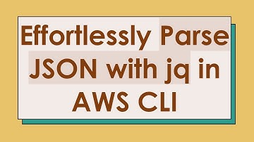 Effortlessly Parse JSON with jq in AWS CLI