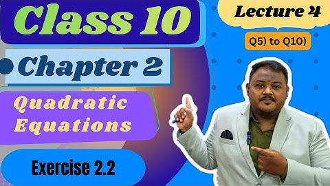 𝐂𝐥𝐚𝐬𝐬 𝟏𝟎 | 𝐌𝐚𝐭𝐡𝐬 𝟏 | 𝐂𝐡𝐚𝐩𝐭𝐞𝐫 𝟐- 𝐐𝐮𝐚𝐝𝐫𝐚𝐭𝐢𝐜 𝐄𝐪𝐮𝐚𝐭𝐢𝐨𝐧𝐬| 𝐋𝐞𝐜𝐭𝐮𝐫𝐞 4 | Exercise 2.2 | by @VarthiSirMaths 