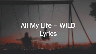 Download Lagu All My Life by WILD Lyrics MP3
