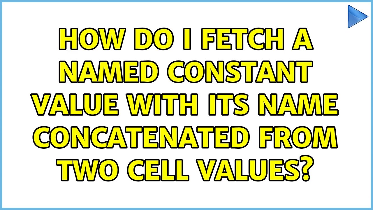 How do I fetch a named constant value with its name concatenated from two cell values? 