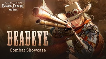 I’ll Let My Gun Do the Talking for MeㅣDeadeye Gameplay VideoㅣBlack Desert Mobile
