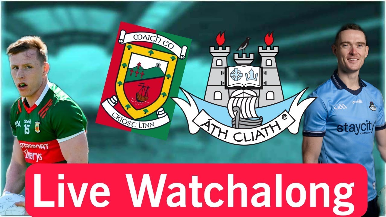 MAYO VS DUBLIN  LIVE WATCHALONG - YouTube