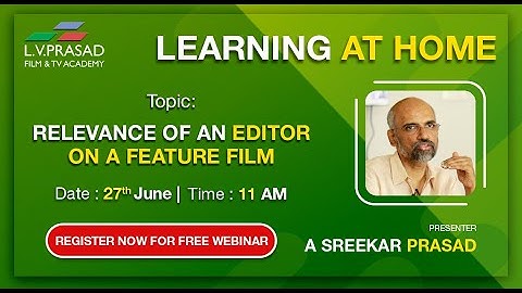 Free Webinar on “Relevance of an editor on a feature film” by Sreekar Prasad