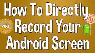 How to Directly Record Your Android Lollipop Screen Without Root and For Free! screenshot 5