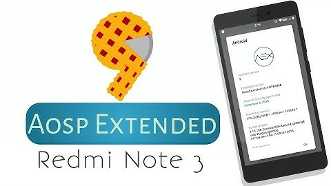 Install AOSP EXTENDED 9.0 Pie  on Redmi Note 3