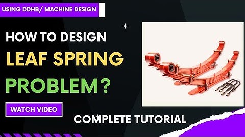 Design of Leaf Spring | Elliptical Leaf Spring Problem| Design of Machine Elements 2