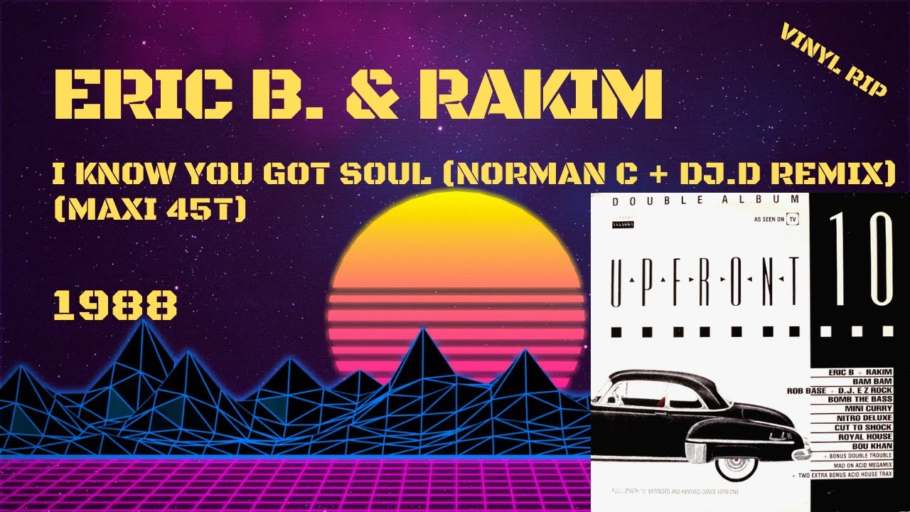 Eric B. & Rakim - I Know You Got Soul (Norman C + DJ D Remix
