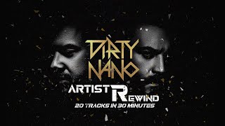 Best Of Dirty Nano - Artist Rewind Mix | 20 Tracks In 30 Minutes