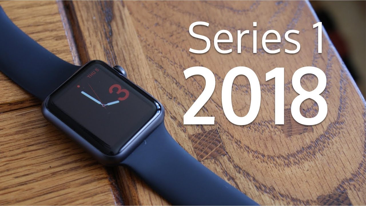 Apple Watch Series 1 in 2018: Is it 