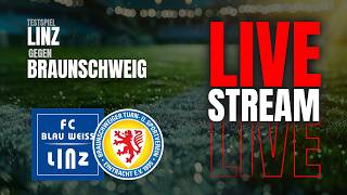 LIVE! FC Blau-Weiß Linz gegen Eintracht Braunschweig