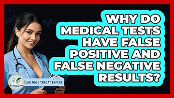 Why Do Medical Tests Have False Positive And False Negative Results? - Ear Nose Throat Expert