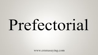 How To Say Prefectorial