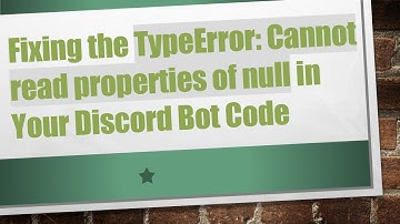 Fixing the TypeError: Cannot read properties of null in Your Discord Bot Code