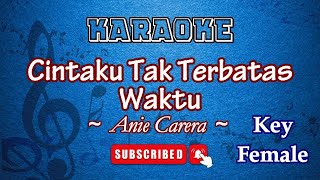 Cintaku Tak Terbatas Waktu - Anie Carera [Karaoke Wanita]