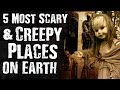 5 Most SCARY & CREEPY Places on Earth