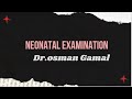 Neonatal examination  part one