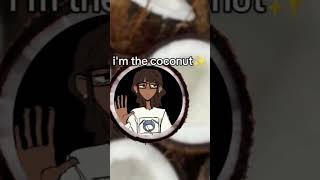 i am a c c c Coco Coconut