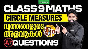 Class 9 Maths | Circle Measures / വൃത്തങ്ങളുടെ അളവുകൾ : A+QUESTIONS | Xylem Class 9