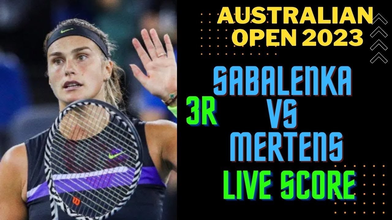 Aryna Sabalenka vs Elise Mertens Australian Open 2023 Live Score