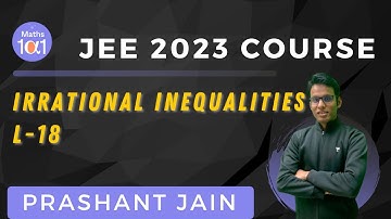 Irrational Inequalities L-18 | JEE 2023 Course | Maths 101 | Prashant Jain