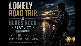 Playlist For Men Who Walk Alone | Lonely Road Trip | Blues Rock Playlist (1 Hour)