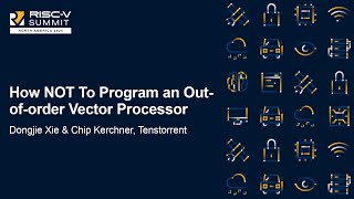 How NOT To Program an Out-of-order Vector Processor - Dongjie Xie & Chip Kerchner, Tenstorrent