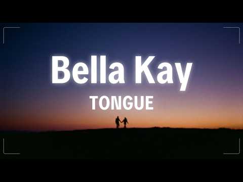 Bella Kay - tongue (Lyrics)
