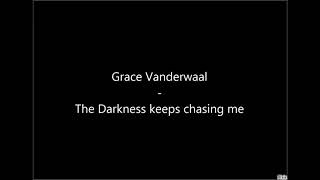 Grace Vanderwaal - The darkness keeps chasing me audio cut