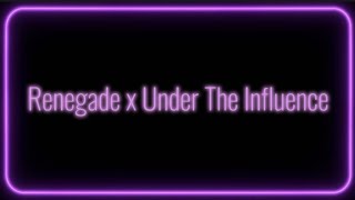Renegade x Under the influence || slowed+reverb (lyrics)