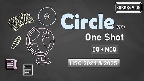 Detailed Lecture Circle One Shot CQ+MCQ বৃত্ত Hsc 2024 & 2025