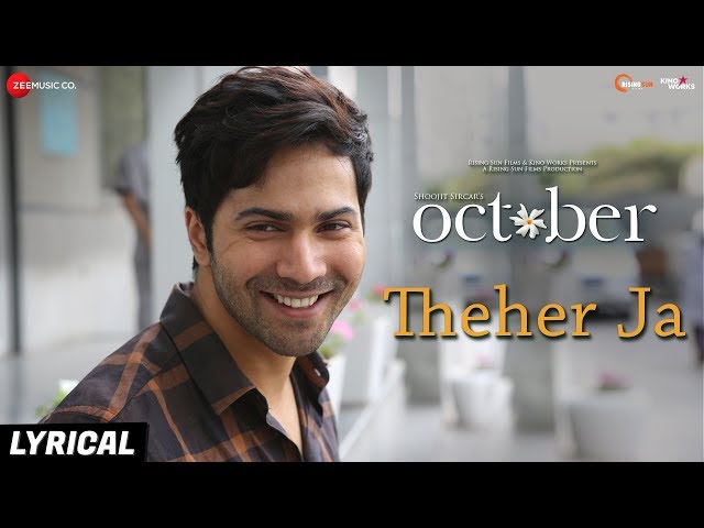 Theher Ja - Lyrical | October | Varun Dhawan & Banita Sandhu | Armaan Malik | Abhishek Arora class=