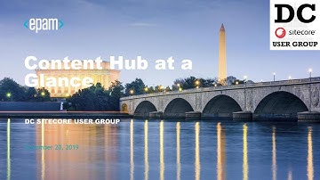 November 2019 DV SUG Part 4: Sitecore Content Hub at a Glance by Brent Pinkstaff