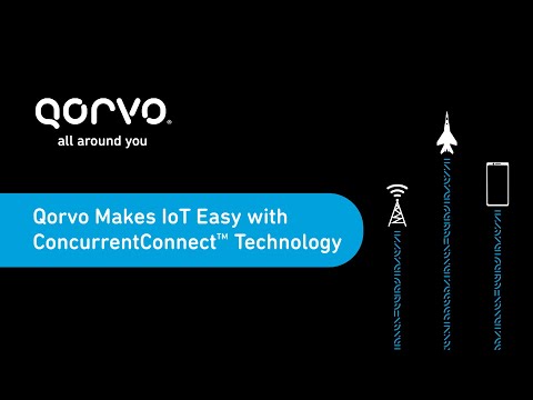 Qorvo Makes IoT Easy with ConcurrentConnect™ Technology