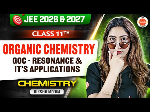 Class 11 | JEE 2026 & 2027 | Organic Chemistry - GOC Resonance & its Applications | Diksha Ma’am