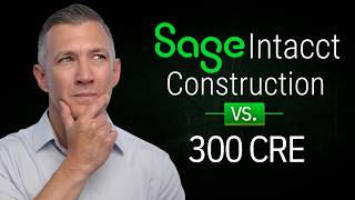 Sage Intacct Construction: Is It Worth Leaving 300 CRE?