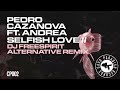 Pedro Cazanova Feat Andrea - Selfish Love II ( Dj Freespirit Alternative Remix)