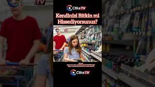 Kendinizi Bitkin Mi Hissediyorsunuz?