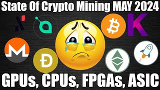 State Of Crypto Mining PROFITS - MAY 2024 -GPUs, CPUs, ASIC, FPGA