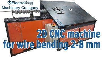 CNC 2D wire bending machine for 2-8 mm wire ElectroTorg Machinery Company: Review and Capabilities