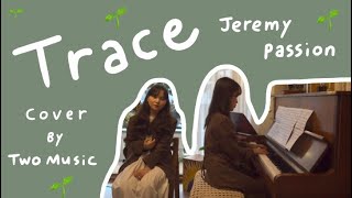 Video thumbnail of "[COVER] Jeremy Passion - Trace | Cover By Two Music"