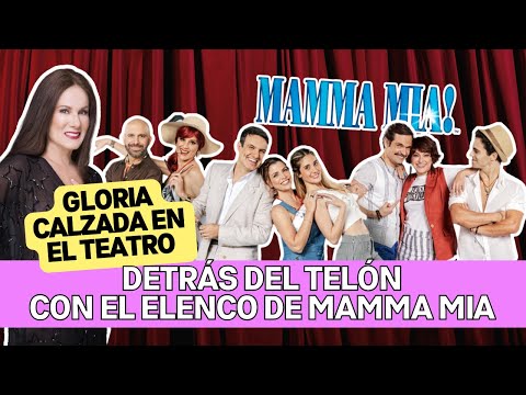 MAMMA MIA! TEATRO MUSICAL | Exclusiva detrás del telón MAMMA MIA en México | GLORIA CALZADA