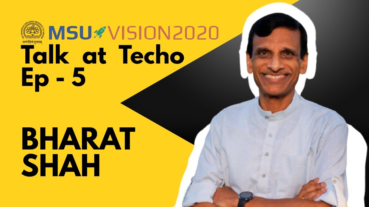 Talk at Techo 5 | MSU Alumni Safalta Stories | Mr. Bharat Shah | MSU Vision 2020 | FoTE MSU