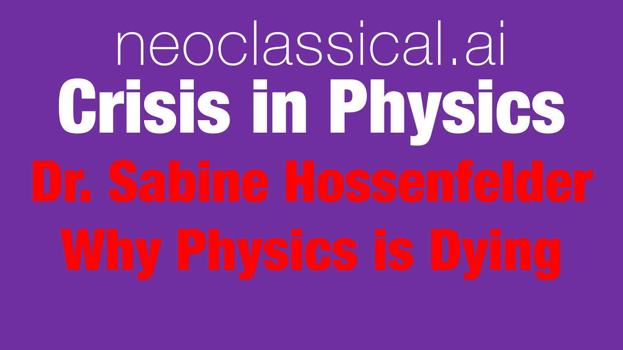 Crisis in Physics: Dr. Sabine Hossenfelder on Why Physics is Dying