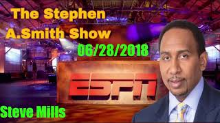 The Stephen A. Smith Show 6\/28\/2018 \/\/ Steve Mills