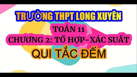 TOÁN 11. CHƯƠNG II: TỔ HỢP-XÁC SUẤT-BÀI 1. QUI TẮC ĐẾM