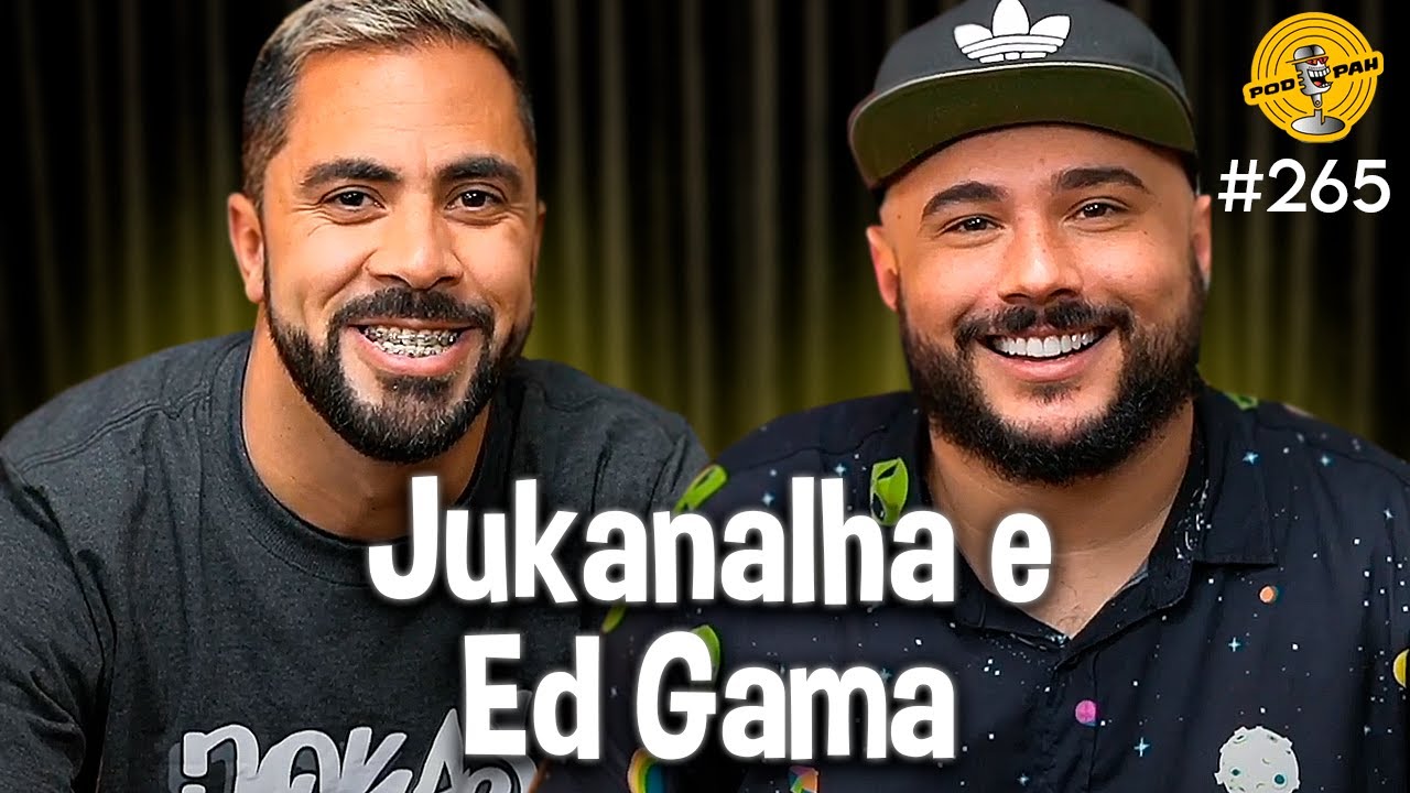 JUKANALHA & ED GAMA – Podpah #265