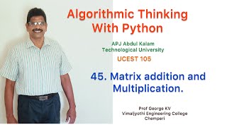 45|Matrix multiplication |Algorithmic Thinking with|Python|UCEST 105| Programming in Python |CST 362