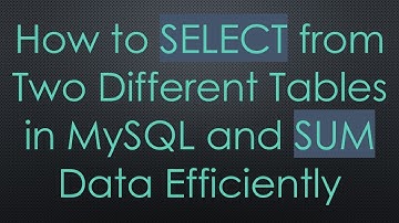 How to SELECT from Two Different Tables in MySQL and SUM Data Efficiently