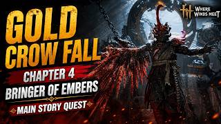 Gold Crow Fall | Chapter 4: Bringer of Embers | Main Story Quest | Where Winds Meet
